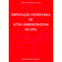 IMPUGNACAO CONTENCIOSA DE ACTOS ADMINISTRATIVOS NO CPTA