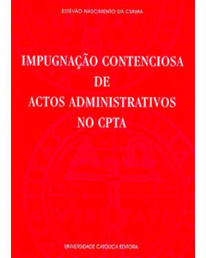 IMPUGNACAO CONTENCIOSA DE ACTOS ADMINISTRATIVOS NO CPTA