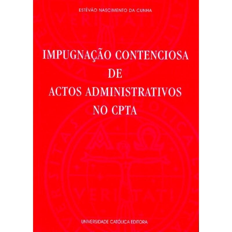 IMPUGNACAO CONTENCIOSA DE ACTOS ADMINISTRATIVOS NO CPTA