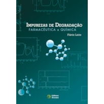 IMPUREZAS DE DEGRADACAO: FARMACEUTICA E QUIMICA