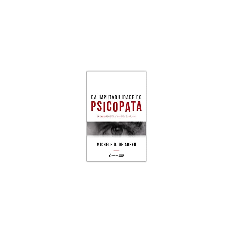 IMPUTABILIDADE DO PSICOPATA, DA - 2ª ED. - 2021