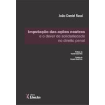 IMPUTAÇÃO DAS AÇÕES NEUTRAS E O DEVER DE SOLIDARIEDADE NO DIREITO PENAL BRASILEIRO

