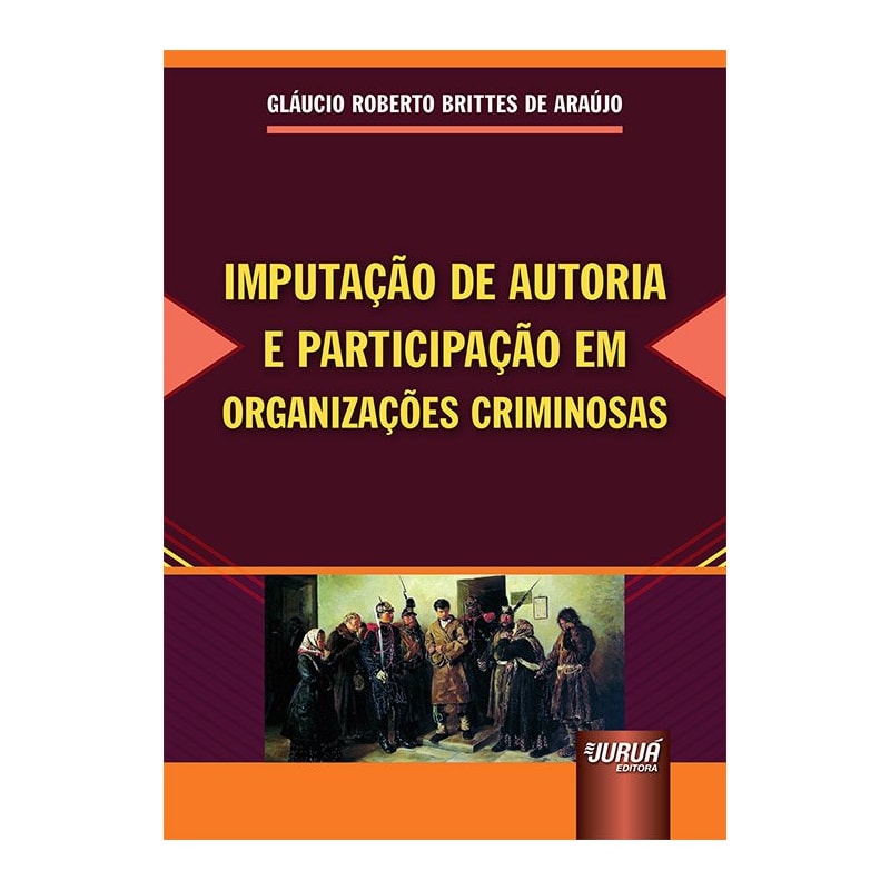 IMPUTAÇÃO DE AUTORIA E PARTICIPAÇÃO EM ORGANIZAÇÕES CRIMINOSAS
