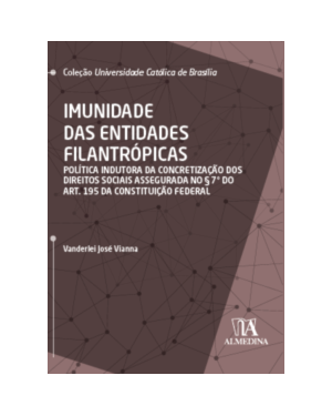 Imunidade das entidades filantrópicas: Política indutora da concretização dos direitos sociais assegurada no § 7° do art. 195 da Constituição Federal