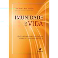 IMUNIDADE E VIDA: "MEDICINA INTEGRATIVA COMO ALIADA NA PREVENÇÃO E TRATAMENTO DO CÂNCER"