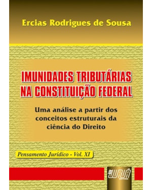 IMUNIDADES TRIBUTÁRIAS NA CONSTITUIÇÃO FEDERAL - PENSAMENTO JURÍDICO - VOL. XI