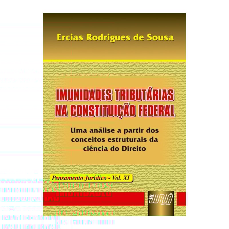 IMUNIDADES TRIBUTÁRIAS NA CONSTITUIÇÃO FEDERAL - PENSAMENTO JURÍDICO - VOL. XI