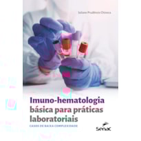IMUNO-HEMATOLOGIA BÁSICA PARA PRÁTICAS LABORATORIAIS: CASOS DE BAIXA COMPLEXIDADE
