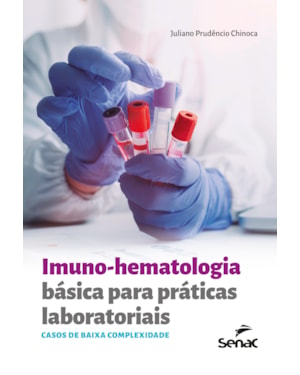 IMUNO-HEMATOLOGIA BÁSICA PARA PRÁTICAS LABORATORIAIS: CASOS DE BAIXA COMPLEXIDADE