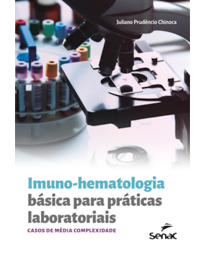 IMUNO-HEMATOLOGIA BÁSICA PARA PRÁTICAS LABORATORIAIS: CASOS DE MÉDIA COMPLEXIDADE