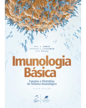 IMUNOLOGIA BÁSICA - FUNÇÕES E DISTÚRBIOS DO SISTEMA IMUNOLÓGICO
