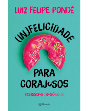 (IN)FELICIDADE PARA CORAJOSOS