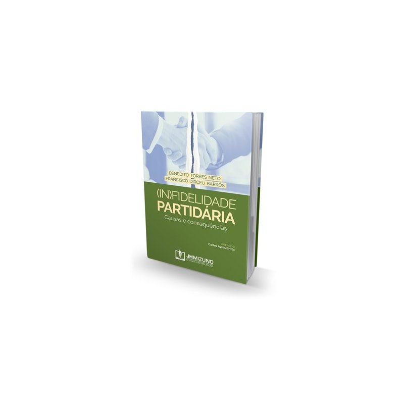 (IN)FIDELIDADE PARTIDÁRIA - CAUSAS E CONSEQUÊNCIAS