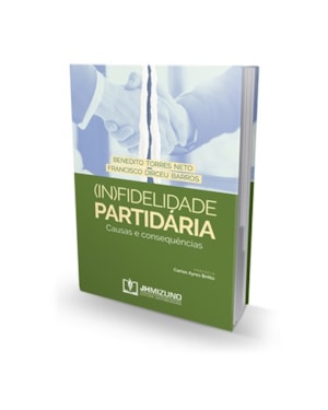 (IN)FIDELIDADE PARTIDÁRIA - CAUSAS E CONSEQUÊNCIAS