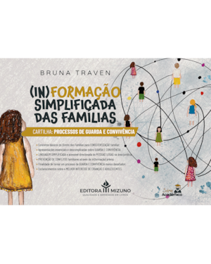 (In)formação simplificada das famílias: cartilha: processos de guarda e convivência