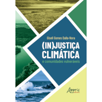 (IN)JUSTIÇA CLIMÁTICA E COMUNIDADES VULNERÁVEIS