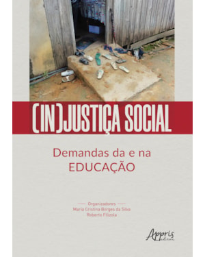 (IN)JUSTIÇA SOCIAL: DEMANDAS DA E NA EDUCAÇÃO
