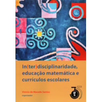 IN(TER)DISCIPLINARIDADE, EDUCAÇÃO MATEMÁTICA E CURRÍCULOS ESCOLARES