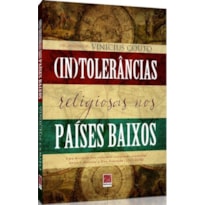 (IN)TOLERÂNCIAS RELIGIOSAS NOS PAÍSES BAIXOS