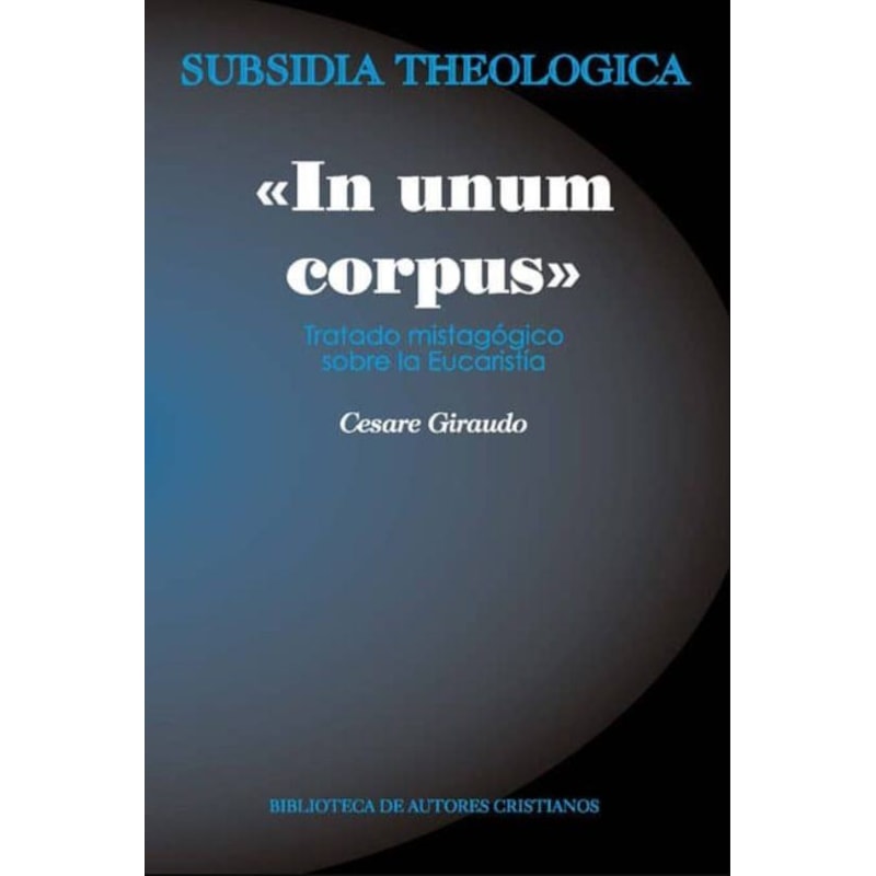 IN UMUN CORPUS: TRATADO MISTAGOGICO SOBRE LA EUCARISTIA
