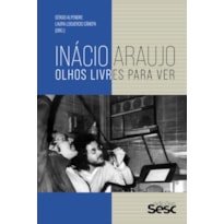 INÁCIO ARAUJO: OLHOS LIVRES PARA VER