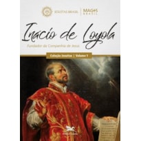 INÁCIO DE LOYOLA: FUNDADOR DA COMPANHIA DE JESUS