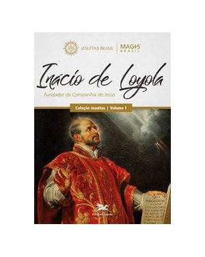 INÁCIO DE LOYOLA: FUNDADOR DA COMPANHIA DE JESUS
