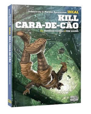 INCAL: KILL CARA-DE-CÃO (SPIN-OFF OFICIAL DE INCAL - VOLUME ÚNICO)
