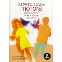 INCAPACIDADE MOTORA: ORIENTAÇÕES PARA ADPTAR A ESCOLA