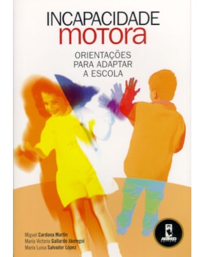 INCAPACIDADE MOTORA: ORIENTAÇÕES PARA ADPTAR A ESCOLA