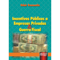 INCENTIVOS PÚBLICOS A EMPRESAS PRIVADAS & GUERRA FISCAL
