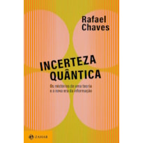 INCERTEZA QUÂNTICA: OS MISTÉRIOS DE UMA TEORIA E A NOVA ERA DA INFORMAÇÃO