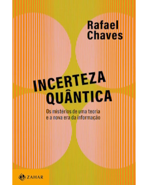 INCERTEZA QUÂNTICA: OS MISTÉRIOS DE UMA TEORIA E A NOVA ERA DA INFORMAÇÃO
