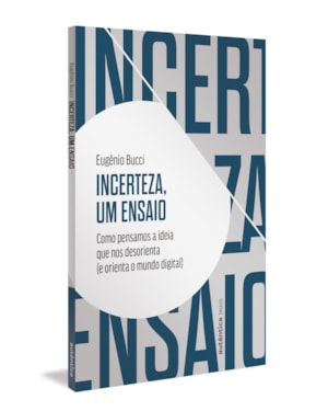 INCERTEZA, UM ENSAIO: COMO PENSAMOS A IDEIA QUE NOS DESORIENTA (E ORIENTA O MUNDO DIGITAL) - PRÊMIO JABUTI 2024