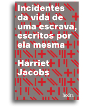 INCIDENTES DA VIDA DE UMA ESCRAVA: ESCRITOS POR ELA MESMA