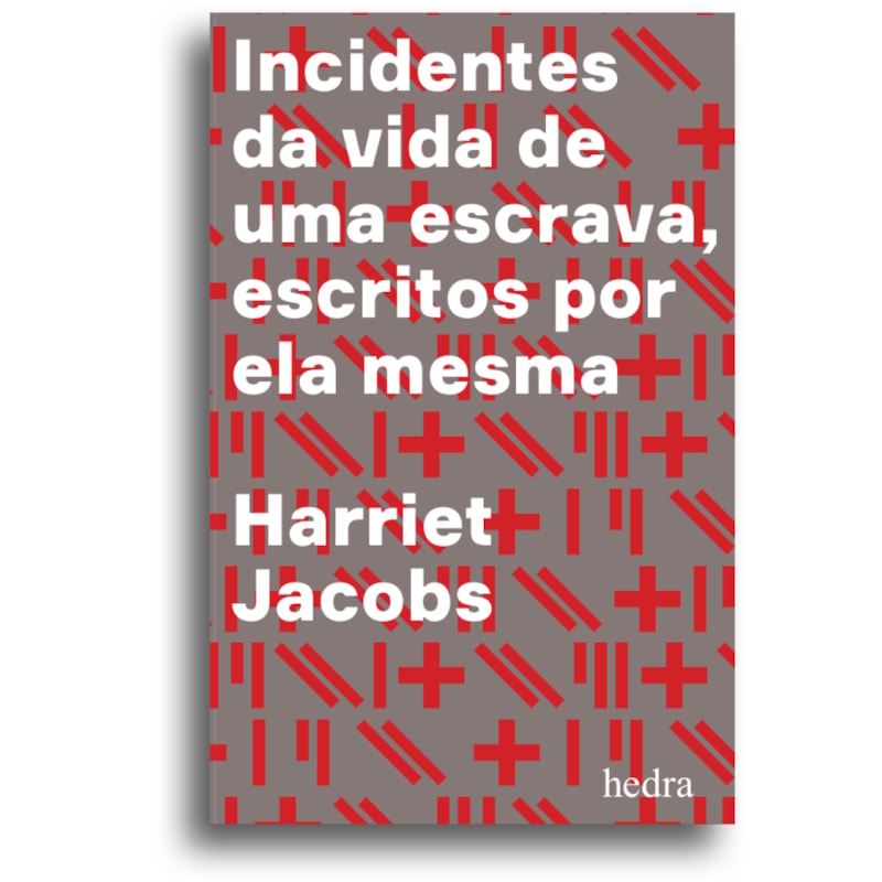 INCIDENTES DA VIDA DE UMA ESCRAVA: ESCRITOS POR ELA MESMA