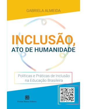 INCLUSÃO, ATO DE HUMANIDADE: POLÍTICAS E PRÁTICAS DE INCLUSÃO NA EDUCAÇÃO BRASILEIRA
