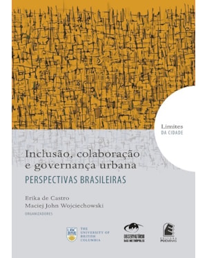 INCLUSAO, COLABORACAO E GOVERNANCA URBANA - PERSPECTIVAS BRASILEIRAS - COL. - 1