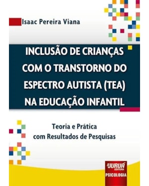 INCLUSÃO DE CRIANÇAS COM TRANSTORNO DO ESPECTRO AUTISTA (TEA) NA EDUCAÇÃO INFANTIL