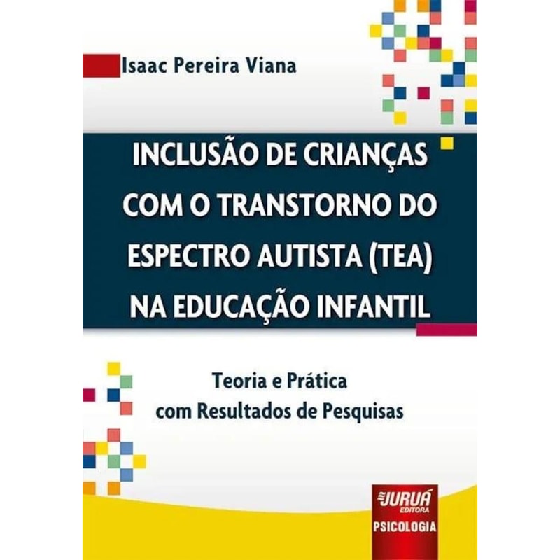 INCLUSÃO DE CRIANÇAS COM TRANSTORNO DO ESPECTRO AUTISTA (TEA) NA EDUCAÇÃO INFANTIL