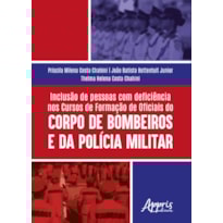 INCLUSÃO DE PESSOAS COM DEFICIÊNCIA NOS: CURSOS DE FORMAÇÃO DE OFICIAIS DO CORPO DE BOMBEIROS E DA POLÍCIA MILITAR
