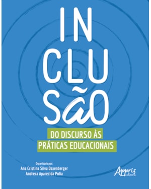 INCLUSÃO: DO DISCURSO ÀS PRÁTICAS EDUCACIONAIS