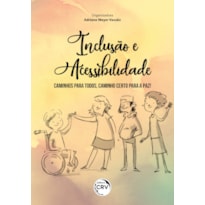 INCLUSÃO E ACESSIBILIDADE: CAMINHOS PARA TODOS, CAMINHO CERTO PARA A PAZ!