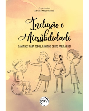 INCLUSÃO E ACESSIBILIDADE: CAMINHOS PARA TODOS, CAMINHO CERTO PARA A PAZ!