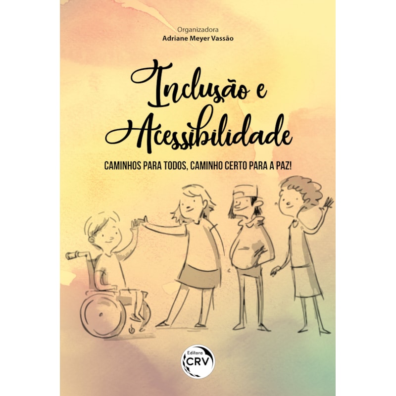INCLUSÃO E ACESSIBILIDADE: CAMINHOS PARA TODOS, CAMINHO CERTO PARA A PAZ!