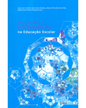 INCLUSÃO E DISCRIMINAÇÃO NA EDUCAÇÃO ESCOLAR