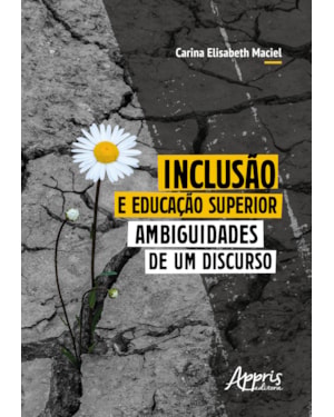 INCLUSÃO E EDUCAÇÃO SUPERIOR: AMBIGUIDADES DE UM DISCURSO