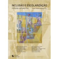 INCLUSÃO E ESCOLARIZAÇÃO - MÚLTIPLAS PERSPECTIVAS