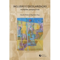 INCLUSÃO E ESCOLARIZAÇÃO: - MÚLTIPLAS PERSPECTIVAS