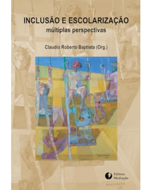INCLUSÃO E ESCOLARIZAÇÃO: - MÚLTIPLAS PERSPECTIVAS
